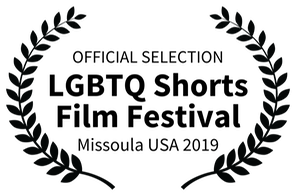 OFFICIAL SELECTION - LGBTQ Shorts Film Festival - Missoula USA 2019
